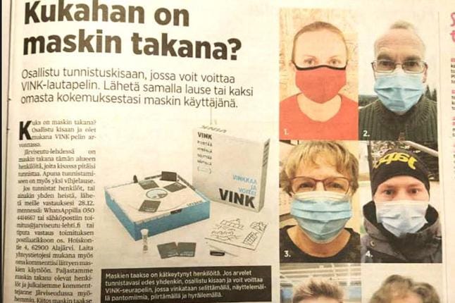 Maskien taakse on kätkeytynyt henkilöitä. Jos tunnistat edes yhdenkin, osallistupa kisaan ja voit voittaa VINK-seurapelin, jossa vinkataan selittämällä, näyttelemällä pantomiimia, piirtämällä ja hyräilemällä. Laita mukaan myös oma kommenttisi maskin käytöstä tai vaikka maskikuvakin itsestäsi.