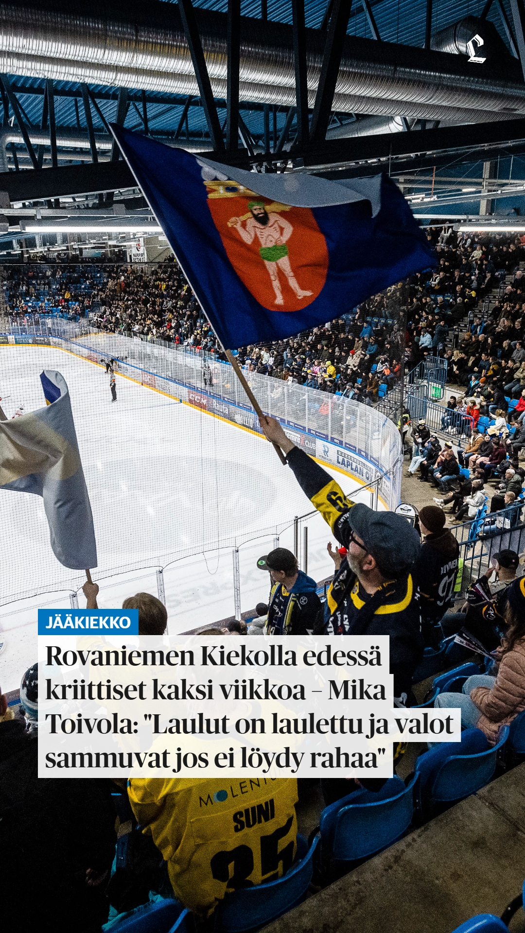 Rovaniemen Kiekolla edessä kriittiset kaksi viikkoa – Mika Toivola: "Laulut on laulettu ja valot sammuvat jos ei löydy rahaa"