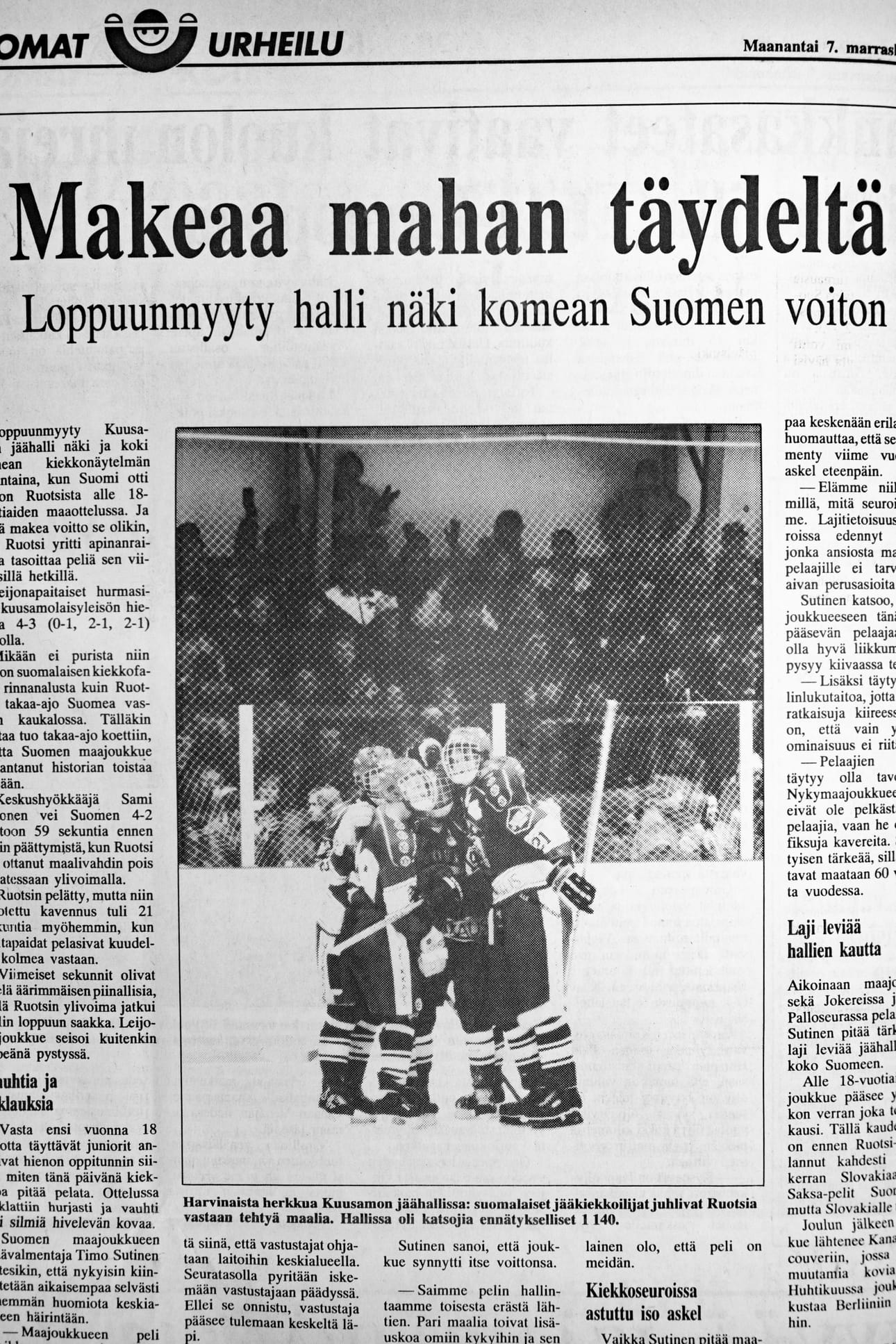 Jääkiekkomaaottelut ovat harvinaista herkkua Koillismaalla. Koillissanomat uutisoi 7. marraskuuta 1994 Suomen voittaneen Ruotsin alle 18-vuotiaiden maaottelussa maalein 4-3. Ottelua oli ollut Kuusamon silloisessa jäähallissa seuraamassa ennätysyleisö, peräti 1140 katsojaa.