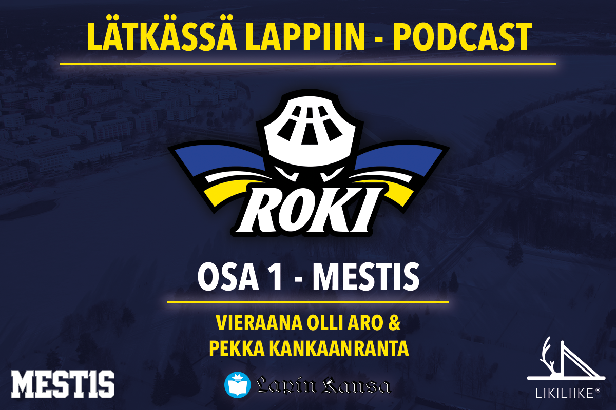Kuuntele RoKin Lätkässä Lappiin -podcast: Avausosassa Mestiksen operatiivinen johtaja Olli Aro