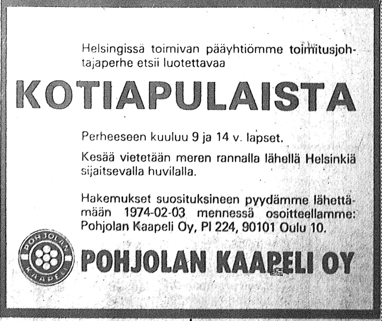 Kotiapulaisia haettiin Kalevan sivuilla 1970-luvun alkuvuosina runsaasti. Oheisessa ilmoituksessa luvattiin kesäksi viehättävä työympäristö.