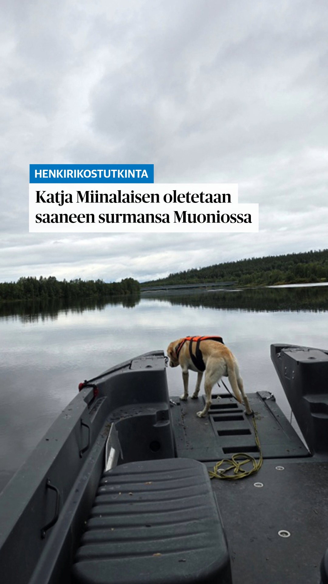 Poliisi epäilee neljä vuotta sitten kadonneen Katja Miinalaisen saaneen surmansa Muoniossa