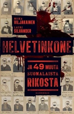 Helvetinkone ja 49 muuta suomalaista rikosta, Miika Viljakainen, Lauri Silvander. Gummerus, 2018.