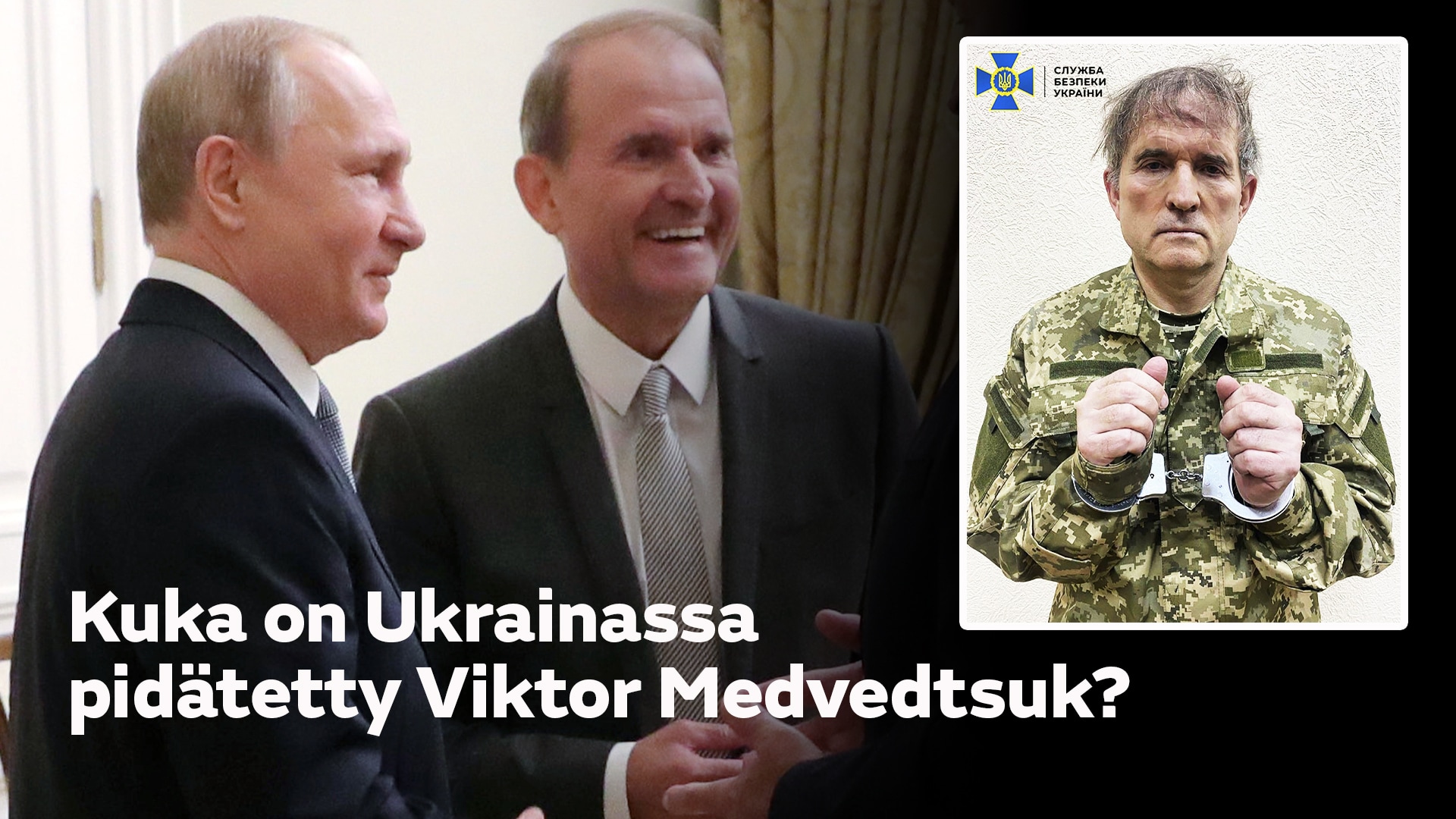 Kuka on Ukrainassa pidätetty Viktor Medvedtshuk? – satojen miljoonien omaisuus ja läheiset välit Putiniin