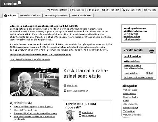 Huijausyritys. Nordean asiakkailta kalasteltiin viimeksi tällä viikolla verkkopankkitunnuksia. Nordea luultavasti valittiin kohteeksi, koska se on suuri ja monikansallinen pankki. Asiantuntijat varoittavat antamassa tunnuksia edes poliisille.
