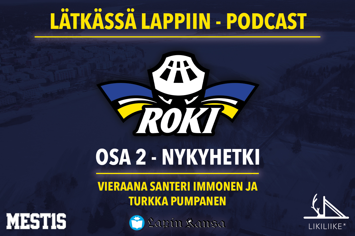 Kuuntele RoKin Lätkässä Lappiin -podcast: Toisessa osassa käsitellään RoKin nykyhetkeä Santeri Immosen ja Turkka Pumpasen kanssa