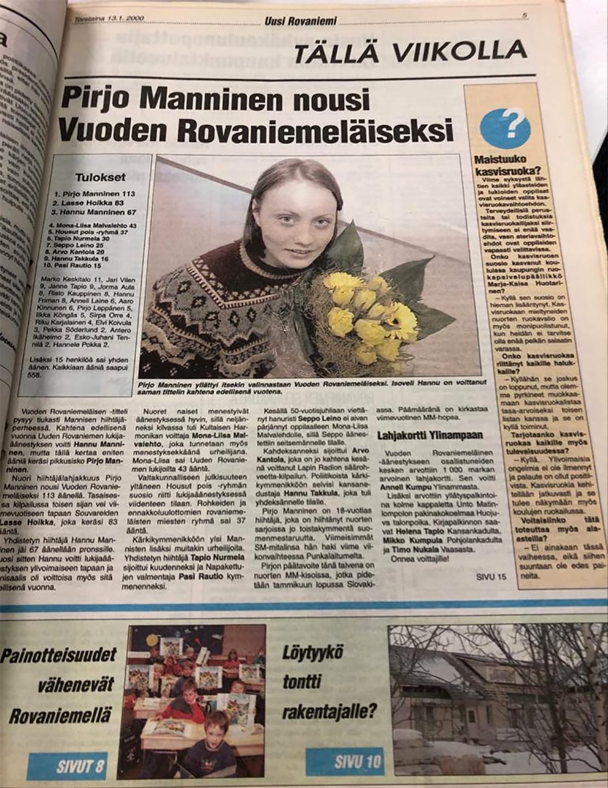 Pirjo Manninen valittiin Vuoden rovaniemeläiseksi Uuden Rovaniemen järjestämässä yleisöäänestyksessä vuoden 2000 aluksi.