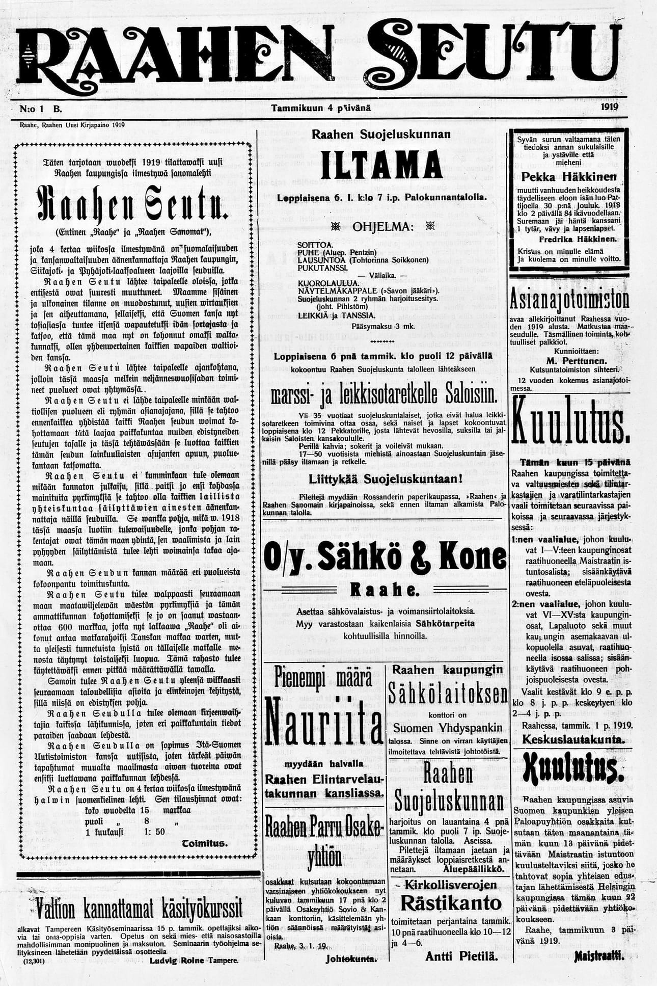 Ensimmisessä numerossa 4.1. 1919 kerrottiin Raahen Seudun taustasta ja tarkoituksesta. Ilmoittajatkin löysivät lehden heti. Vuosikerta maksoi 15 markkaa.