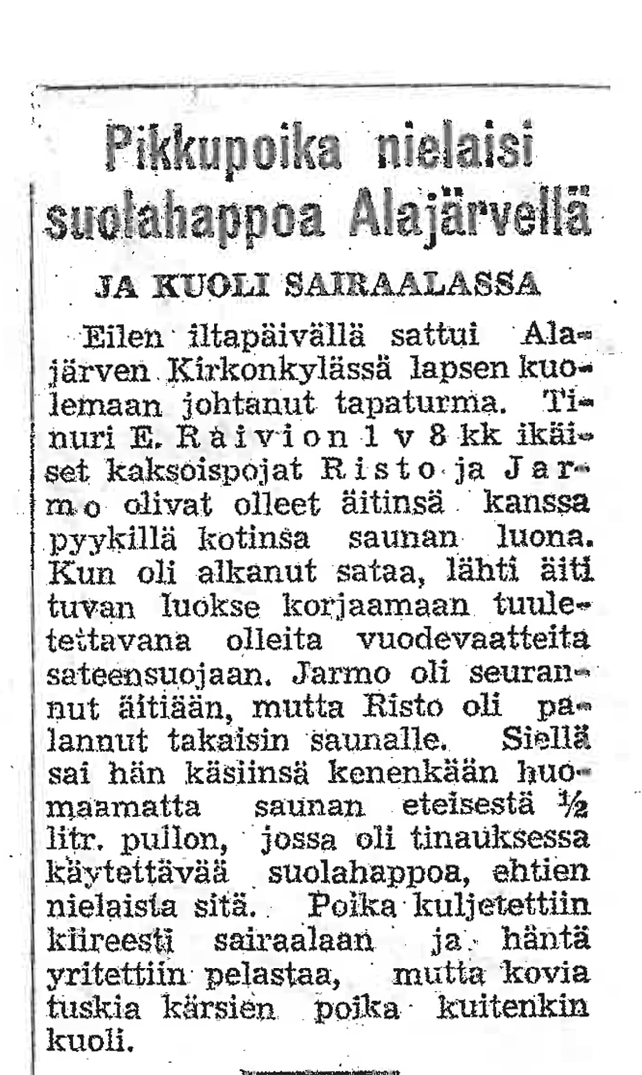 Tapahtumasarja selitettiin näin yksityiskohtaisesti ilmeisesti Ilkka-lehdessä olleessa uutisessa. Risto Raivio menehtyi 21.5.1954.