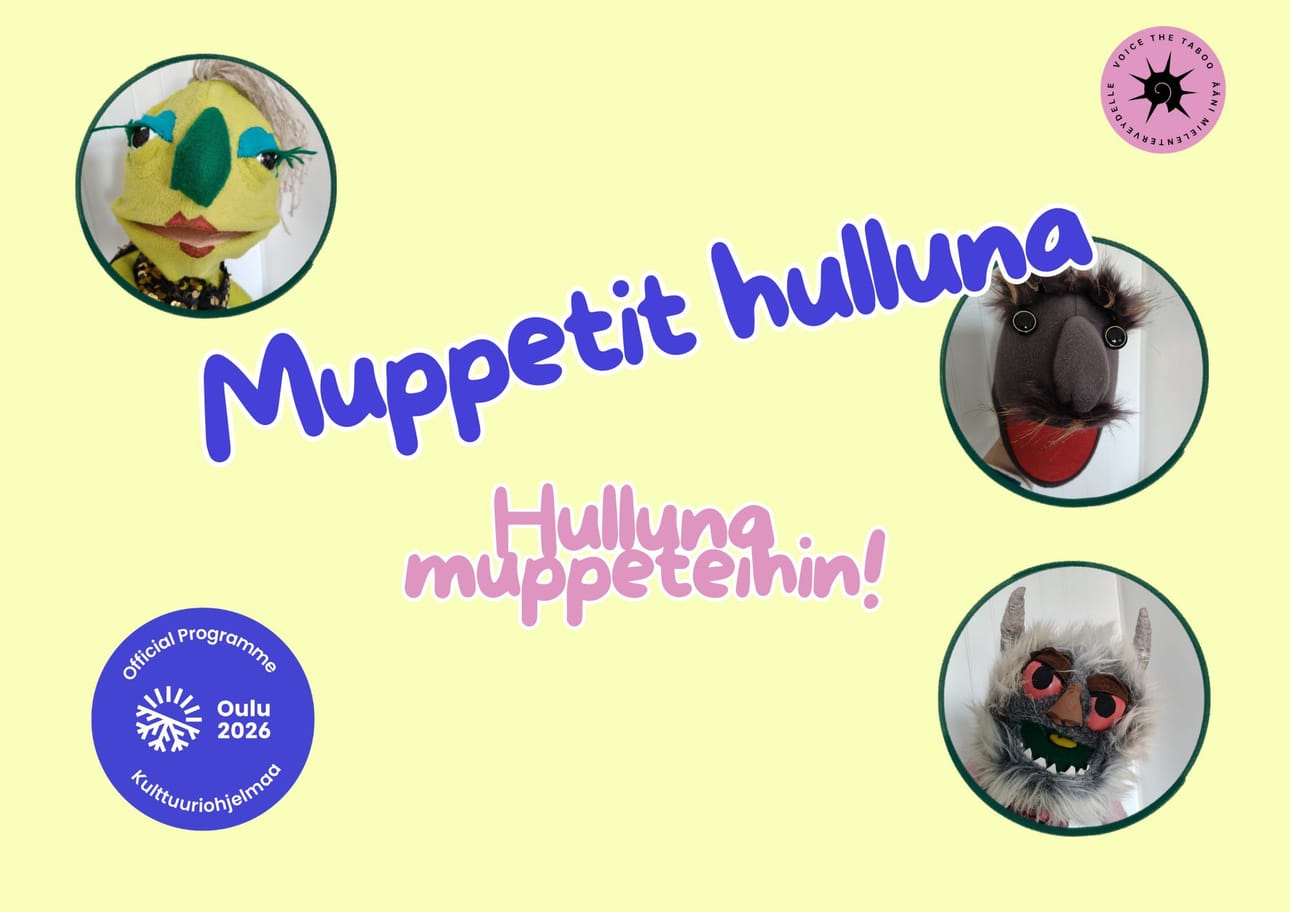 Nukketeatteritaiteilijat Anu Arango Enqvist ja Tua Hautamäki ohjaavat Muppetit hulluna – hulluna Muppeteihin -projektia, jossa rakennetaan muppet-nukkeja ja käsitellään mielenterveyteen liittyviä ennakkoluuloja taiteen keinoin.
